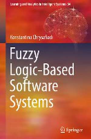 Fuzzy Logic-Based Software Systems de Konstantina Chrysafiadi