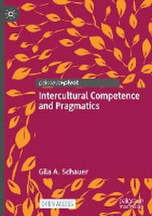 Intercultural Competence and Pragmatics de Gila A. Schauer