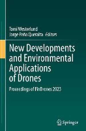 New Developments and Environmental Applications of Drones: Proceedings of FinDrones 2023 de Tomi Westerlund