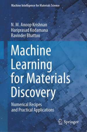 Machine Learning for Materials Discovery: Numerical Recipes and Practical Applications de N. M. Anoop Krishnan