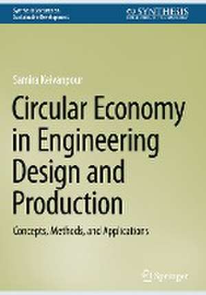 Circular Economy in Engineering Design and Production: Concepts, Methods, and Applications de Samira Keivanpour