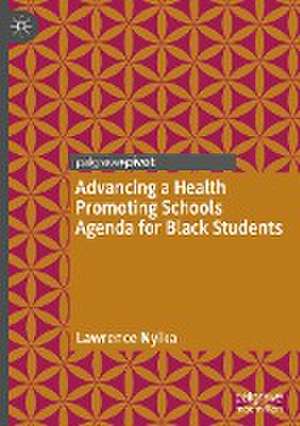 Advancing a Health Promoting Schools Agenda for Black Students de Lawrence Nyika