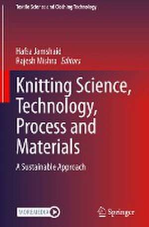 Knitting Science, Technology, Process and Materials: A Sustainable Approach de Hafsa Jamshaid