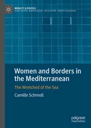 Women and Borders in the Mediterranean: The Wretched of the Sea de Camille Schmoll