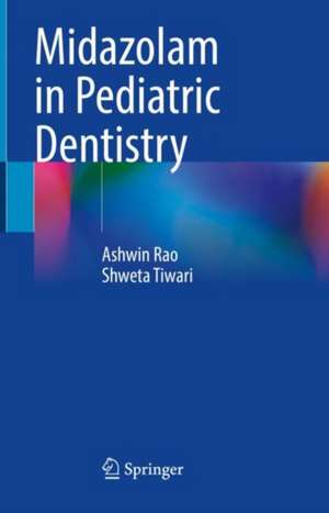 Midazolam in Pediatric Dentistry de Ashwin Rao