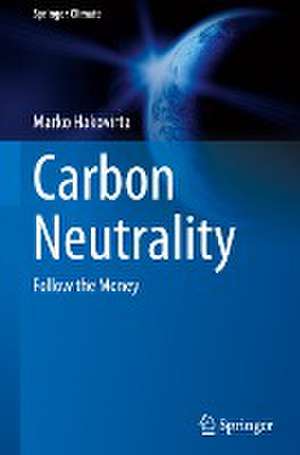 Carbon Neutrality: Follow the Money de Marko Hakovirta