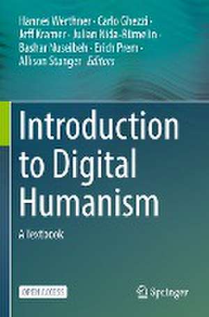 Introduction to Digital Humanism: A Textbook de Hannes Werthner