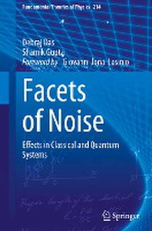 Facets of Noise: Effects in Classical and Quantum Systems de Debraj Das