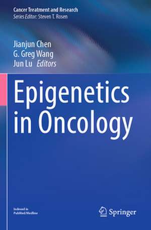 Epigenetics in Oncology de Jianjun Chen