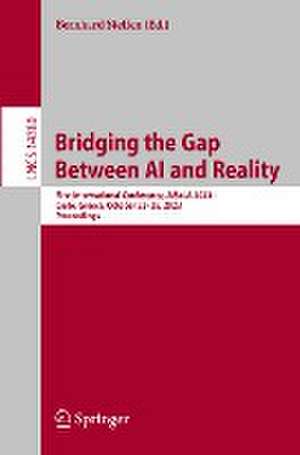 Bridging the Gap Between AI and Reality: First International Conference, AISoLA 2023, Crete, Greece, October 23–28, 2023, Proceedings de Bernhard Steffen