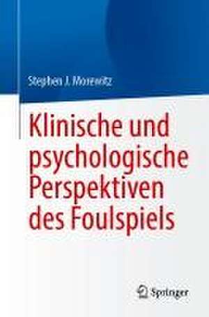 Klinische und psychologische Perspektiven des Foulspiels de Stephen J. Morewitz