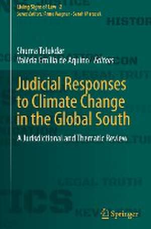 Judicial Responses to Climate Change in the Global South: A Jurisdictional and Thematic Review de Shuma Talukdar