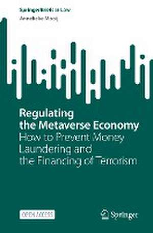 Regulating the Metaverse Economy: How to Prevent Money Laundering and the Financing of Terrorism de Annelieke Mooij