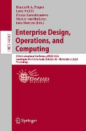 Enterprise Design, Operations, and Computing: 27th International Conference, EDOC 2023, Groningen, The Netherlands, October 30 – November 3, 2023, Proceedings de Henderik A. Proper