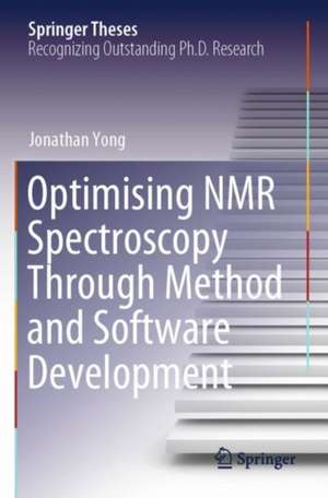 Optimising NMR Spectroscopy Through Method and Software Development de Jonathan Yong