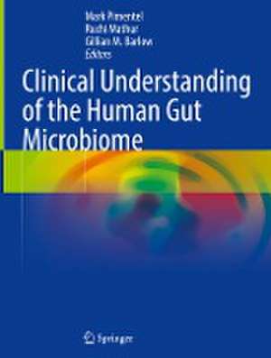 Clinical Understanding of the Human Gut Microbiome de Mark Pimentel