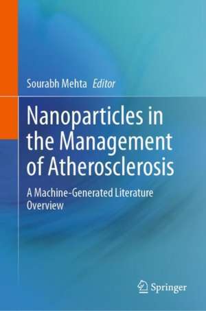 Nanoparticles in the Management of Atherosclerosis: A Machine-Generated Literature Overview de Sourabh Mehta