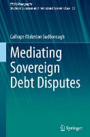 Mediating Sovereign Debt Disputes de Calliope Makedon Sudborough