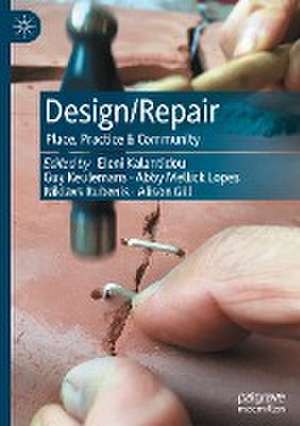 Design/Repair: Place, Practice & Community de Eleni Kalantidou