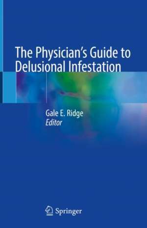 The Physician's Guide to Delusional Infestation de Gale E. Ridge