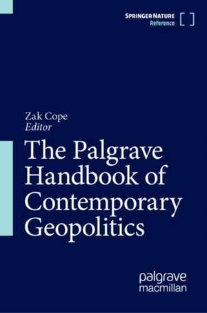 The Palgrave Handbook of Contemporary Geopolitics de Zak Cope