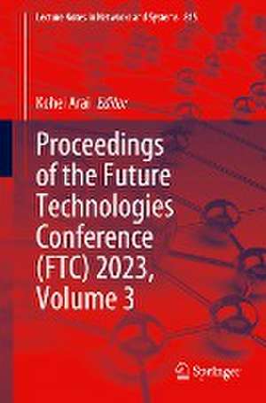 Proceedings of the Future Technologies Conference (FTC) 2023, Volume 3 de Kohei Arai