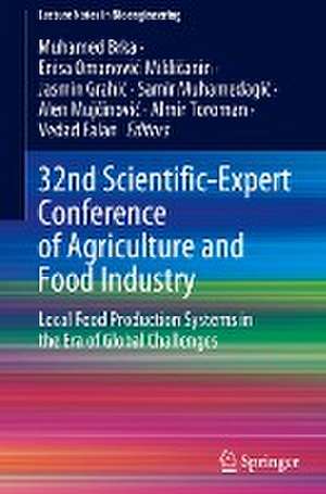 32nd Scientific-Expert Conference of Agriculture and Food Industry: Local Food Production Systems in the Era of Global Challenges de Muhamed Brka