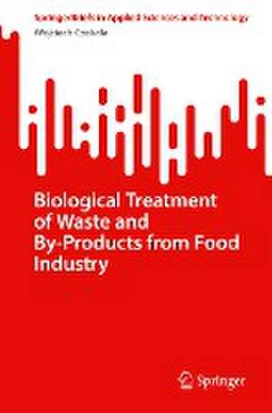 Biological Treatment of Waste and By-Products from Food Industry de Wojciech Czekała