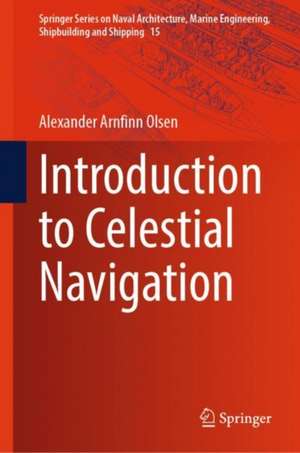 Introduction to Celestial Navigation de Alexander Arnfinn Olsen