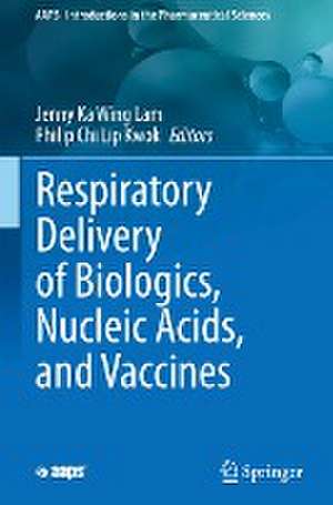 Respiratory Delivery of Biologics, Nucleic Acids, and Vaccines de Jenny Lam