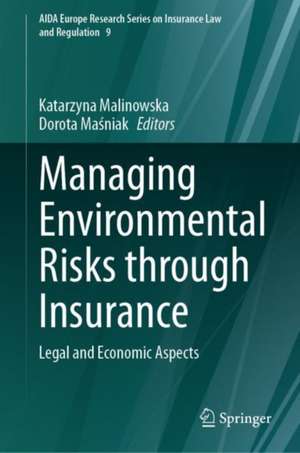 Managing Environmental Risks through Insurance: Legal and Economic Aspects de Katarzyna Malinowska