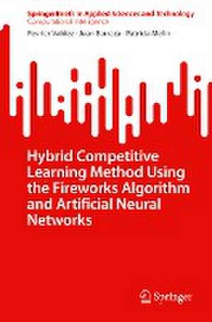 Hybrid Competitive Learning Method Using the Fireworks Algorithm and Artificial Neural Networks de Fevrier Valdez