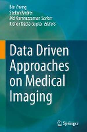 Data Driven Approaches on Medical Imaging de Bin Zheng