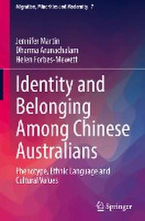 Identity and Belonging Among Chinese Australians: Phenotype, Ethnic Language and Cultural Values de Jennifer Martin