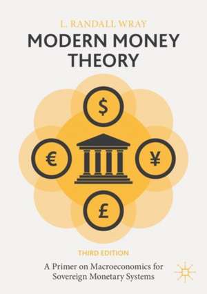 Modern Money Theory: A Primer on Macroeconomics for Sovereign Monetary Systems de L. Randall Wray