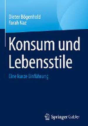 Konsum und Lebensstile: Eine kurze Einführung de Dieter Bögenhold