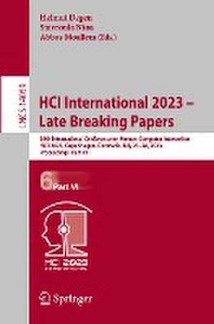 HCI International 2023 – Late Breaking Papers: 25th International Conference on Human-Computer Interaction, HCII 2023, Copenhagen, Denmark, July 23–28, 2023, Proceedings, Part VI de Helmut Degen