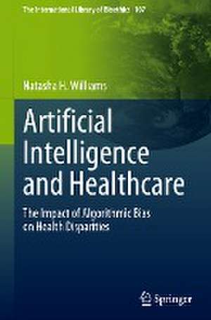 Artificial Intelligence and Healthcare: The Impact of Algorithmic Bias on Health Disparities de Natasha H. Williams