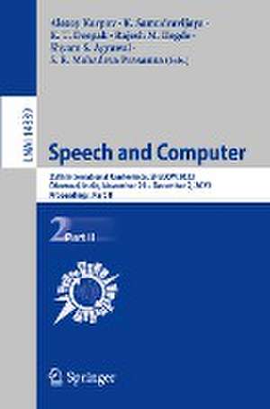 Speech and Computer: 25th International Conference, SPECOM 2023, Dharwad, India, November 29 – December 2, 2023, Proceedings, Part II de Alexey Karpov