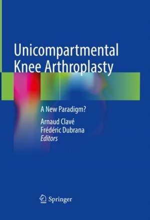 Unicompartmental Knee Arthroplasty: A New Paradigm? de Arnaud Clavé