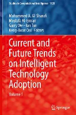 Current and Future Trends on Intelligent Technology Adoption: Volume 1 de Mohammed A. Al-Sharafi