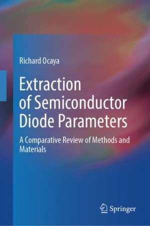 Extraction of Semiconductor Diode Parameters: A Comparative Review of Methods and Materials de Richard Ocaya