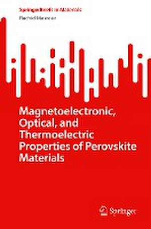 Magnetoelectronic, Optical, and Thermoelectric Properties of Perovskite Materials de Rachid Masrour