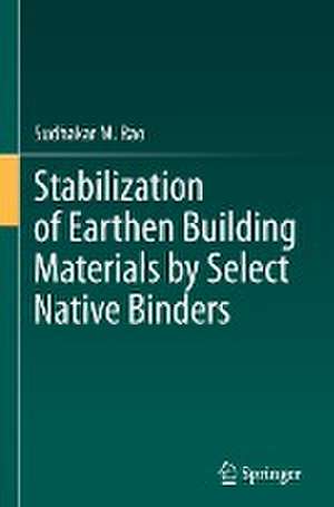 Stabilization of Earthen Building Materials by Select Native Binders de Sudhakar M. Rao