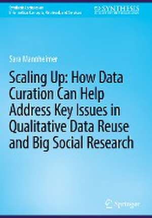 Scaling Up: How Data Curation Can Help Address Key Issues in Qualitative Data Reuse and Big Social Research de Sara Mannheimer