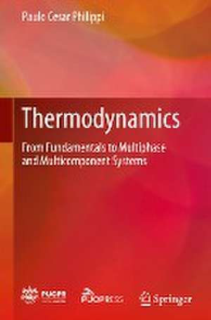 Thermodynamics: From Fundamentals to Multiphase and Multicomponent Systems de Paulo Cesar Philippi