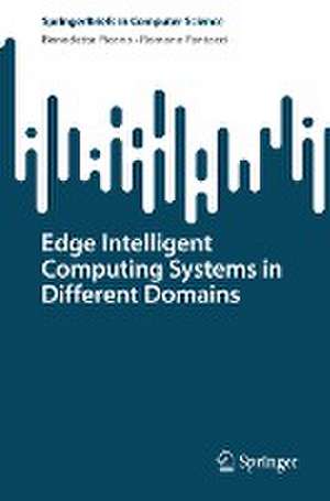 Edge Intelligent Computing Systems in Different Domains de Benedetta Picano