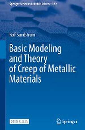 Basic Modeling and Theory of Creep of Metallic Materials de Rolf Sandström