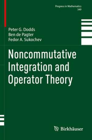Noncommutative Integration and Operator Theory de Peter G. Dodds