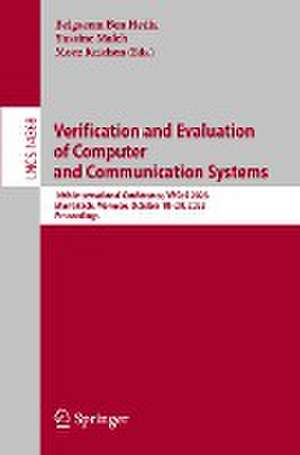 Verification and Evaluation of Computer and Communication Systems: 16th International Conference, VECoS 2023, Marrakech, Morocco, October 18–20, 2023, Proceedings de Belgacem Ben Hedia